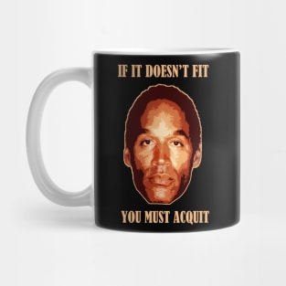 Oj Simpson - If It Doesn't Fit You Must Acquit Mug